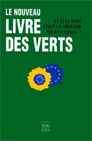 Le nouveau livre des Verts : et si le vert était la couleur du XXIe siècle ?