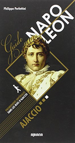 Guide Napoléon : promenades impériales dans les rues d'Ajaccio