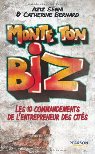 Monte ton biz : les 10 commandements de l'entrepreneur des cités