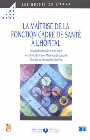 La maitrise de la fonction cadre de santé à l'hôpital