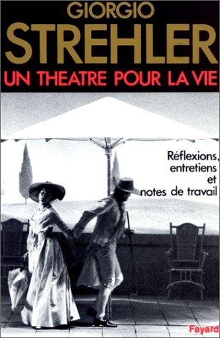 Un Théâtre pour la vie : réflexions, entretiens, notes de travail