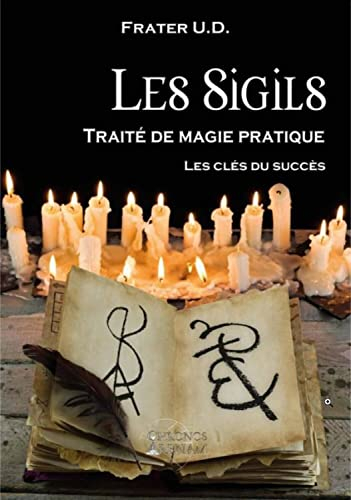 Les sigils : traité de magie pratique : les clés du succès