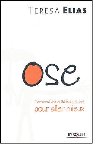 Ose : comment aller mieux, voir et faire autrement