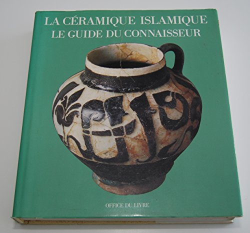 La Céramique islamique : le guide du connaisseur