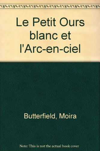 Le petit ours blanc et l'arc-en-ciel