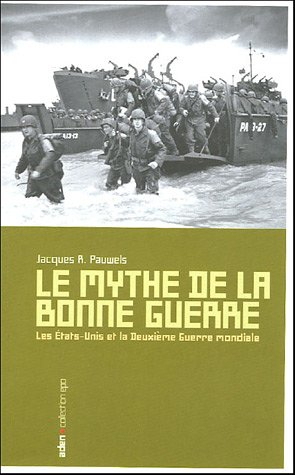 Le mythe de la bonne guerre : les Etats-Unis et la Deuxième Guerre mondiale