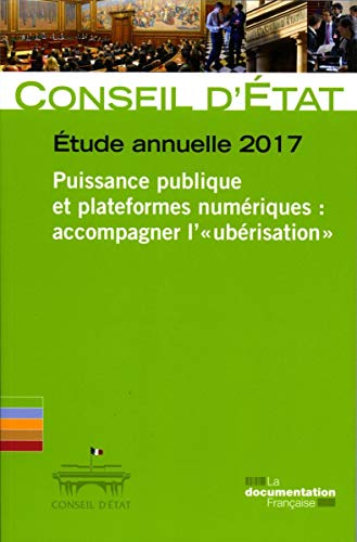 Puissance publique et plateformes numériques : accompagner l'ubérisation : étude annuelle 2017
