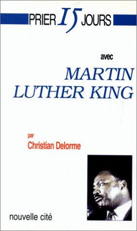 Prier 15 jours avec Martin Luther King