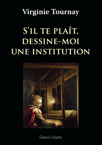 S'il te plaît, dessine-moi une institution