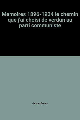 memoires 1896-1934 le chemin que j'ai choisi de verdun au parti communiste