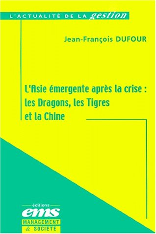 L'Asie émergente après la crise : les Dragons, les Tigres et la Chine