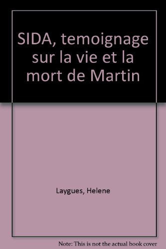 Sida : témoignage sur la vie et la mort de Martin