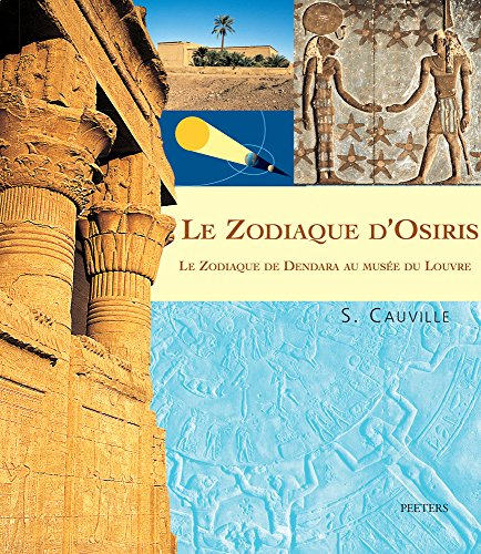 le zodiaque d'osiris: le zodiaque de dendara au musee du louvre