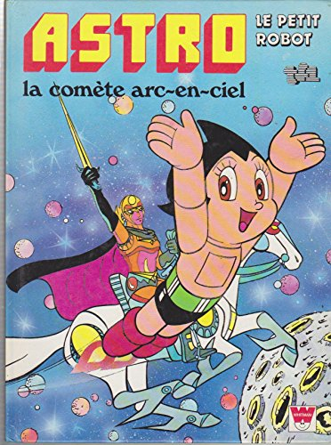 Astro, le petit robot. Vol. 2. La comète arc-en-ciel