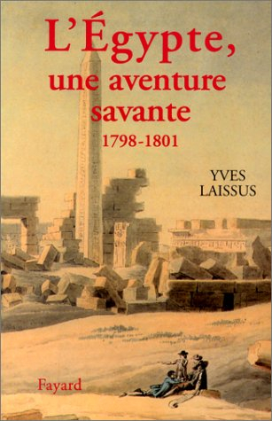 L'Egypte, une aventure savante : avec Bonaparte, Kléber, Menou (1798-1801)