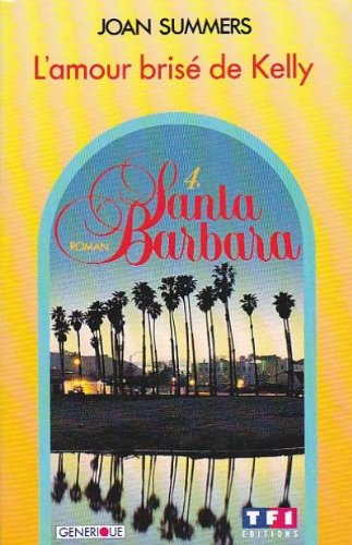 Santa Barbara. Vol. 4. L'Amour brisé de Kelly