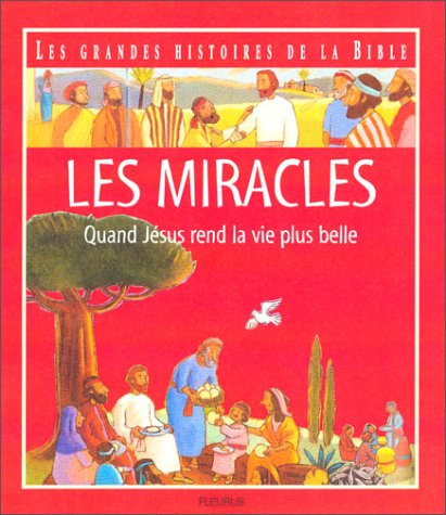 Les miracles : quand Jésus rend la vie plus belle