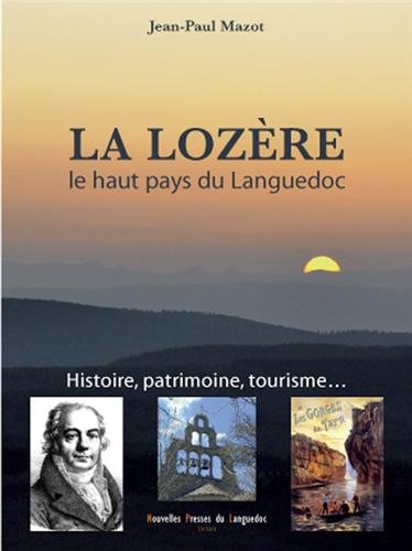 La Lozère, le haut pays du Languedoc : histoire, patrimoine, tourisme...