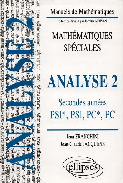 Analyse, classes de seconde année PSI et PC : cours, exercices corrigés, travaux dirigés