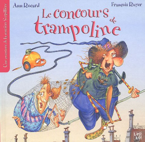 Les aventures de la sorcière Serpillière. Vol. 4. Le concours de trampoline