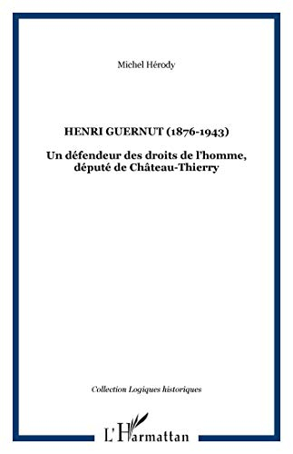 Henri Guernut (1876-1943) : un défenseur des droits de l'homme, député de Château-Thierry