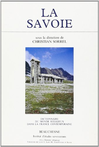 Dictionnaire du monde religieux dans la France contemporaine. Vol. 8. La Savoie