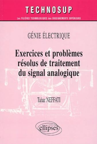 Génie électrique : exercices et problèmes résolus de traitement du signal analogique : niveau B, IUP