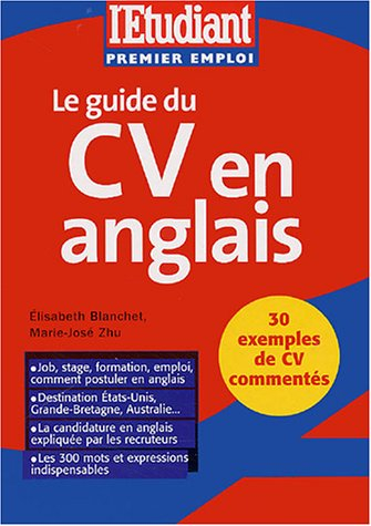 Le guide du CV en anglais : job, stage, formation, emploi, comment postuler en anglais ; destination