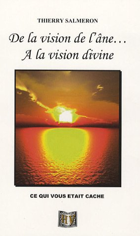 De la vision de l'âne... à la vision divine : ce qui vous était caché