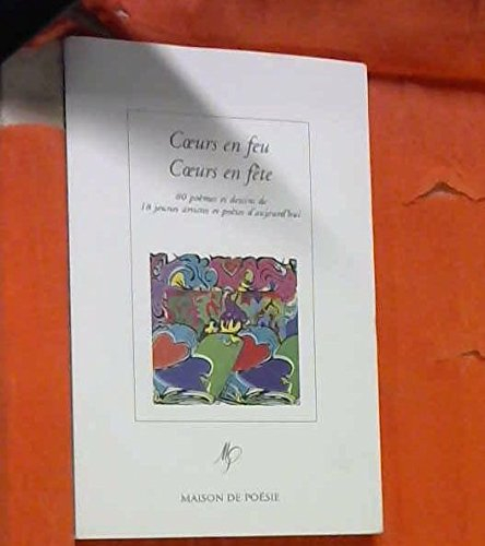 Coeurs en feu, coeurs en fête : 80 poèmes et dessins de 18 jeunes artistes d'aujourd'hui