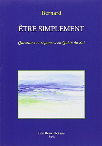 Etre simplement : questions et réponses en quête du soi