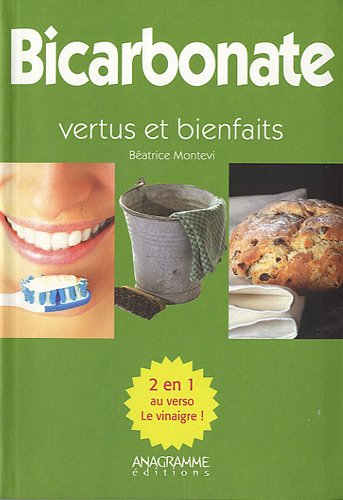 Bicarbonate : vertus et bienfaits. Vinaigres : vertus et bienfaits