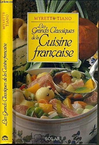 Les Grands classiques de la cuisine française d'hier et d'aujourd'hui
