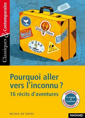 Pourquoi aller vers l'inconnu ? : 16 récits d'aventures