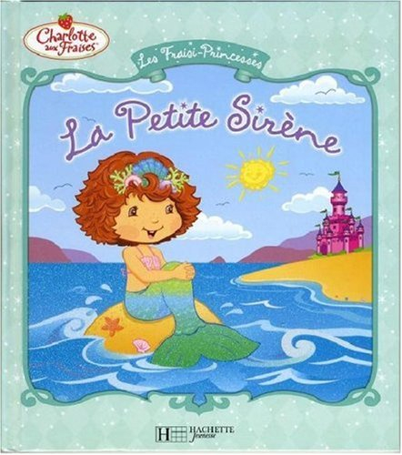 Les fraisi-princesses. La petite sirène