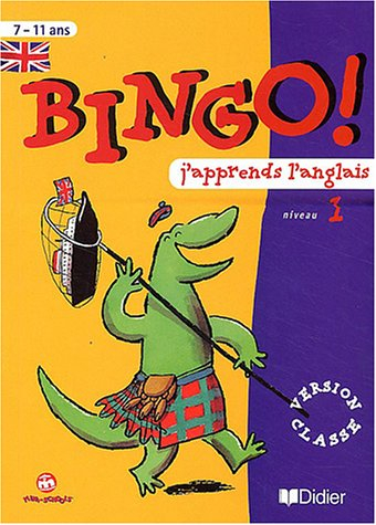 Bingo ! : j'apprends l'anglais niveau 1, 7-11 ans : version classe
