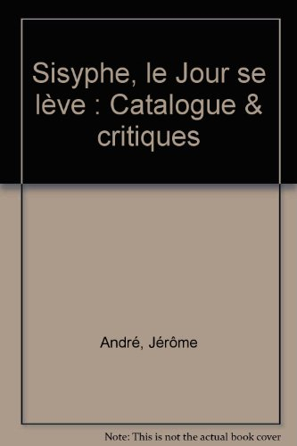 Sisyphe, le jour se lève : catalogue & critiques