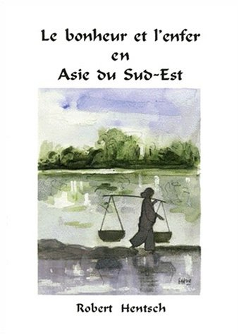 le bonheur et l'enfer en asie du sud-est