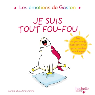 Les émotions de Gaston. Je suis tout fou-fou