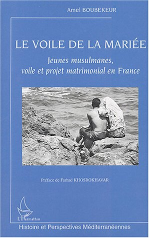 Le voile de la mariée : jeunes musulmanes, voile et projet matrimonial en France