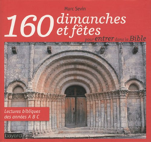 160 dimanches et fêtes pour entrer dans la Bible : savourer la première lecture, le psaume, la deuxi