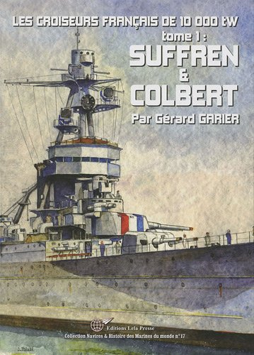 SUFFREN & COLBERT, les Croiseurs Français de 10 000tW - Tome 01