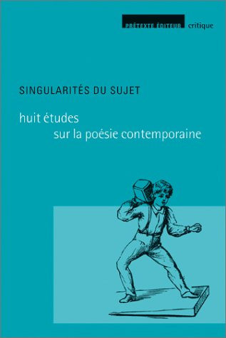 Huit études sur la poésie contemporaine. Vol. 1. Singularités du sujet