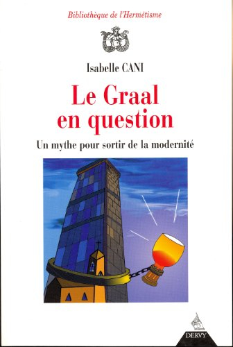 Le Graal en question : un mythe pour sortir de la modernité
