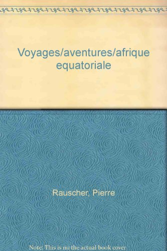 Voyages et aventures en Afrique équatoriale