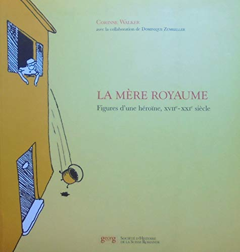La Mère Royaume : figures d'une héroïne, XVIIe-XXIe siècle