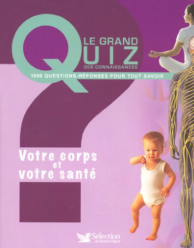 Votre corps et votre santé : 1.000 questions-réponses pour tout savoir