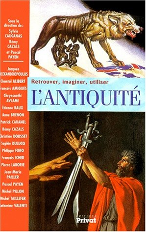 L'Antiquité, retrouver, imaginer, utiliser... : actes du colloque international de Carcassonne, 19 a