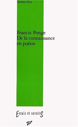 Francis Ponge : de la connaissance en poésie