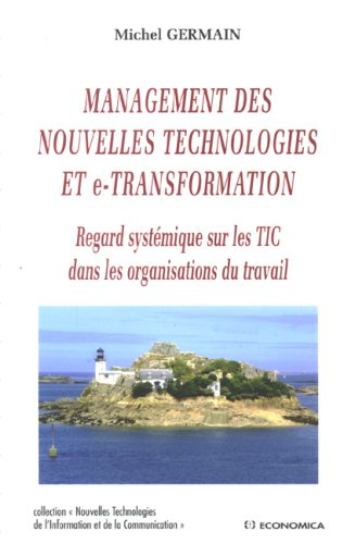 Management des nouvelles technologies et e-transformation : regard systémique sur les TIC dans les o